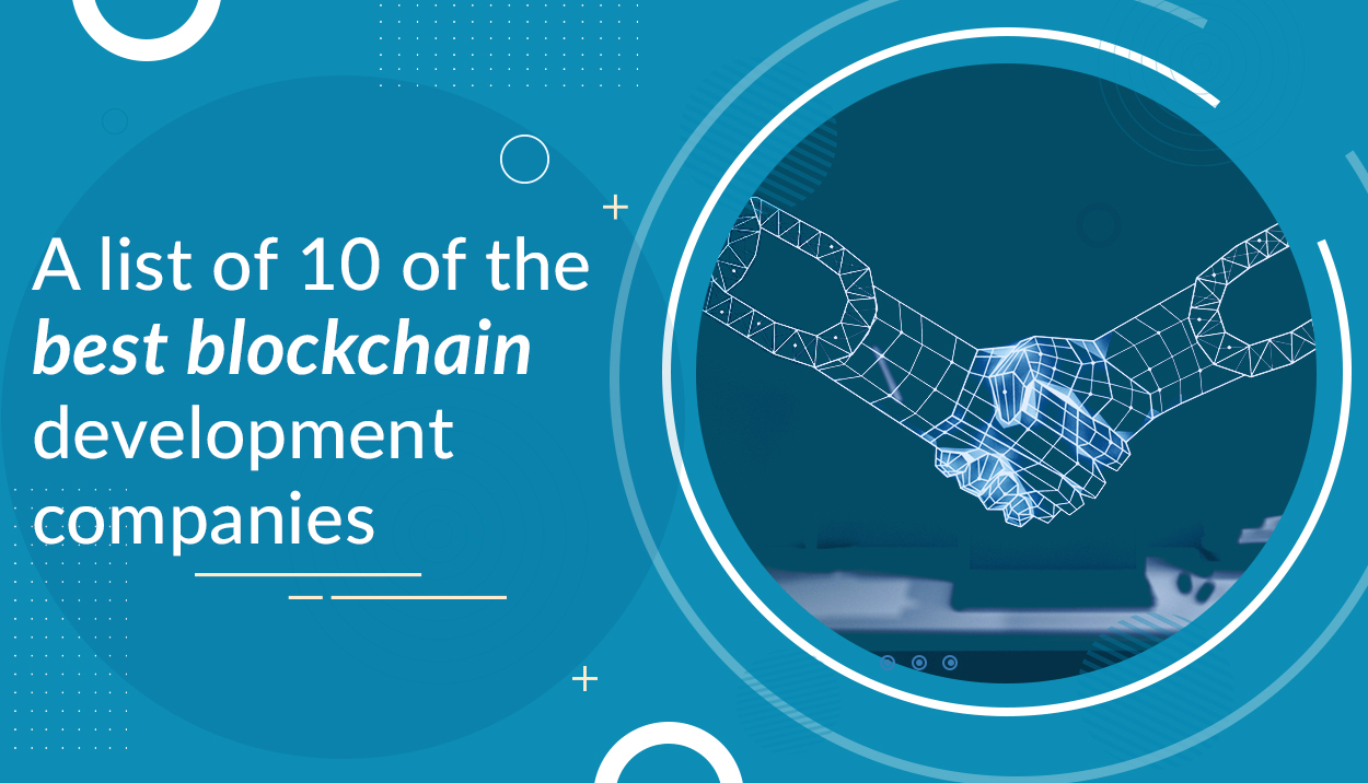 A List Of 10 Of The Best Blockchain Development Companies