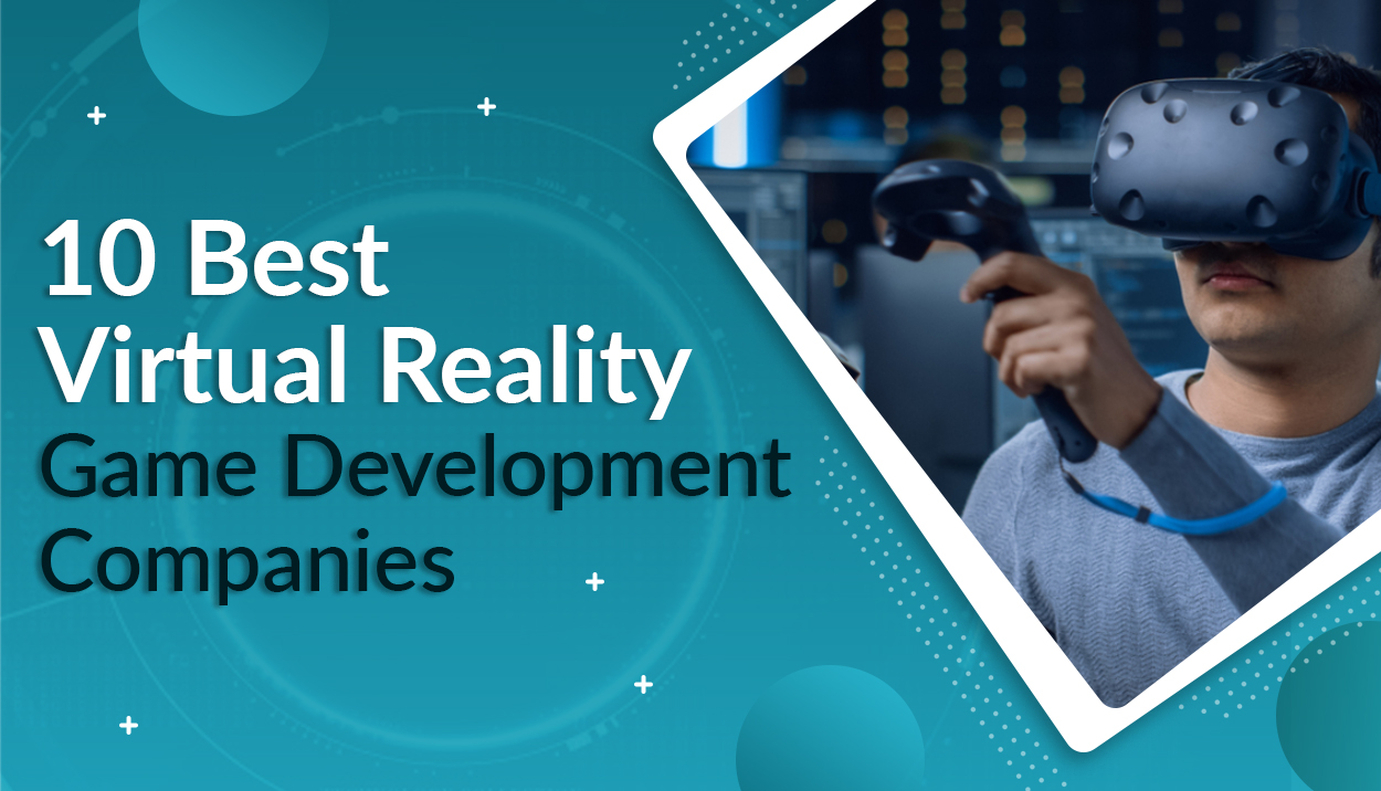 10 Best Virtual Reality Game Development Companies