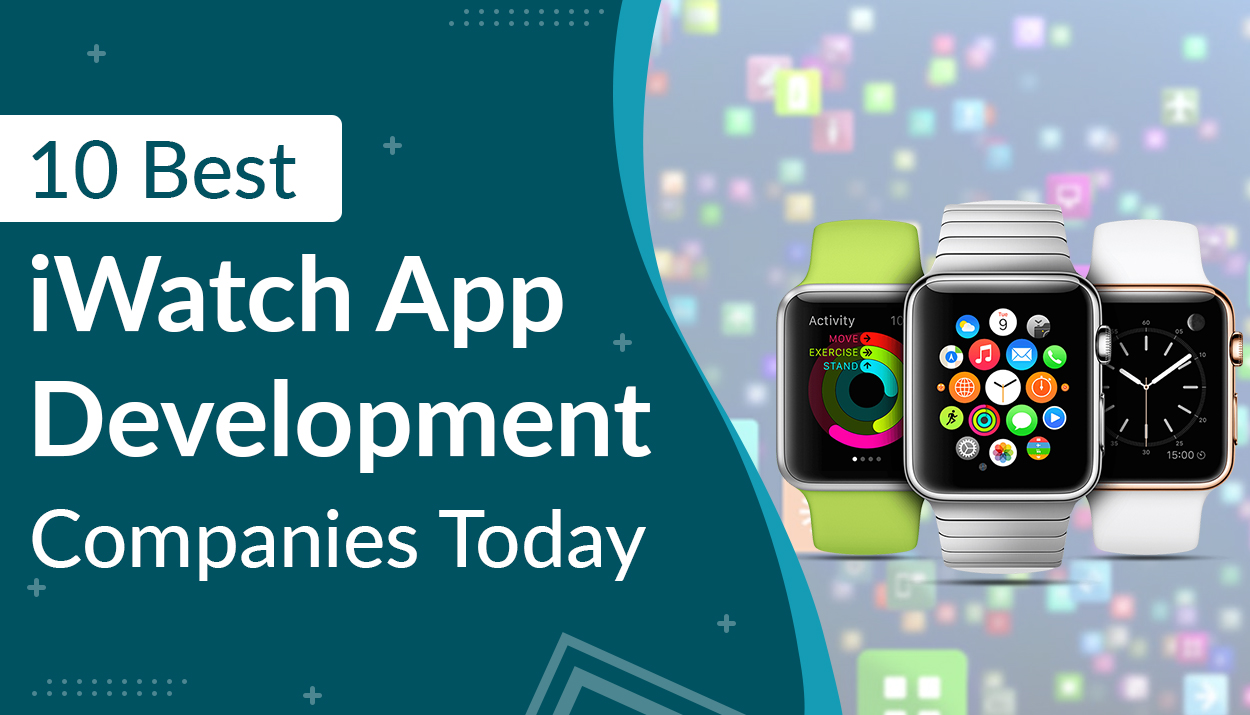 10 Best iWatch App Development Companies Today